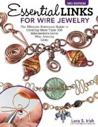 Essential Links for Wire Jewelry, 3rd Edition : The Ultimate Reference Guide to Creating More than 300 Intermediate-Level Wire Jewelry Links （3RD）