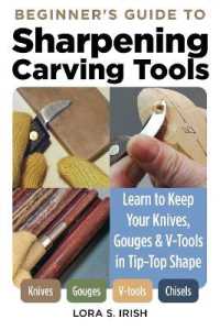 Beginner's Guide to Sharpening Carving Tools : Learn to Keep Your Knives, Gouges & V-Tools in Tip-Top Shape