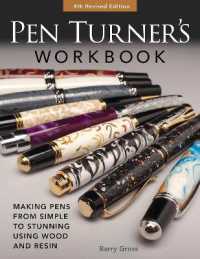 Pen Turner's Workbook, Revised 4th Edition : Making Pens from Simple to Stunning Using Wood and Resin （4TH）