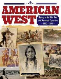 American West : History of the Wild West and Westward Expansion 1803--1890 (Visual History)