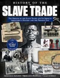 History of the Slave Trade : The Origins of the Slave Trade and Its Impacts Throughout History and the Present Day (Visual History)