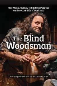 The Blind Woodsman : One Man's Journey to Find His Purpose on the Other Side of Darkness （Braille Spiral）