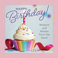 Happy Birthday! : Wisdom and Wishes from the Heart