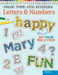 Color Your Own Stickers Letters & Numbers : Just Color, Peel & Stick (Color Your Own Stickers)