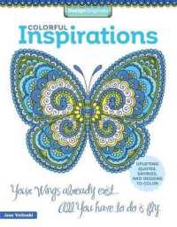 Colorful Inspirations : Uplifting Quotes, Sayings, and Designs to Color