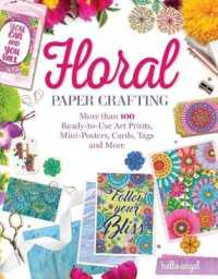 Hello Angel Floral Papercrafting : A Flower Garden of Cards, Tags, Scrapbook Paper & More to Craft and Share