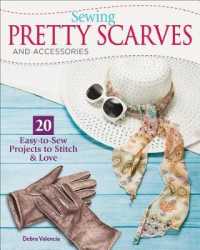 Sewing Pretty Scarves and Accessories : 20 Easy-to-sew Projects to Stitch & Love