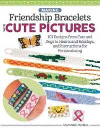 Making Friendship Bracelets with Cute Pictures : 101 Designs from Cats and Dogs to Hearts and Holidays, and Instructions for Personalizing