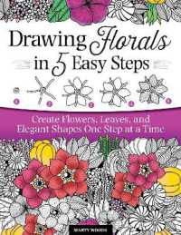 Drawing Florals in 5 Easy Steps : Create Flowers, Leaves, and Elegant Shapes One Step at a Time