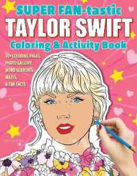 SUPER FAN-tastic Taylor Swift Coloring & Activity Book : 30+ Coloring Pages, Photo Gallery, Word Searches, Mazes, & Fun Facts