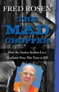 The Mad Chopper : How the Justice System Let a Mutilator Free, This Time to Kill （Digital Original）