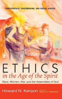 Ethics in the Age of the Spirit : Race, Women, War, and the Assemblies of God (Pentecostals, Peacemaking, and Social Justice)