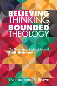 Believing Thinking, Bounded Theology : The Theological Methodology of Emil Brunner