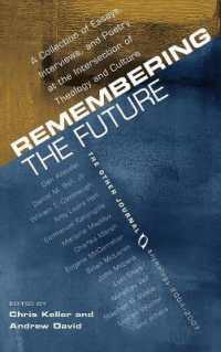Remembering the Future : A Collection of Essays, Interviews, and Poetry at the Intersection of Theology and Culture: The Other Journal 2004-2007