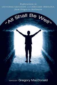 All Shall Be Well : Explorations in Universal Salvation and Christian Theology, from Origen to Moltmann