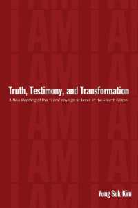 Truth, Testimony, and Transformation : A New Reading of the 'I Am' Sayings of Jesus in the Fourth Gospel