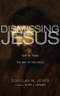Dismissing Jesus : How We Evade the Way of the Cross