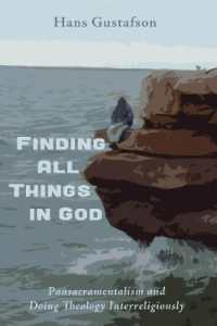 Finding All Things in God : Pansacramentalism and Doing Theology Interreligiously