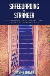 Safeguarding the Stranger : An Abrahamic Theology and Ethic of Protective Hospitality
