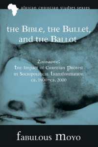 The Bible, the Bullet, and the Ballot : Zimbabwe: the Impact of Christian Protest in Sociopolitical Transformation, Ca. 1900-Ca. 2000 (African Christian Studies)