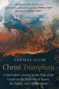 Christ Triumphant : Universalism Asserted as the Hope of the Gospel on the Authority of Reason, the Fathers, and Holy Scripture. Annotated Edition