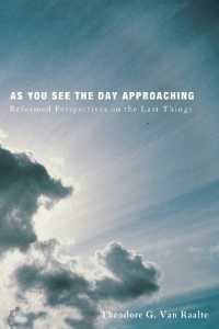 As You See the Day Approaching : Reformed Perspectives on the Last Things