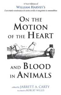 On the Motion of the Heart and Blood in Animals : A New Edition of William Harvey's Exercitatio Anatomica de Motu Cordis Et Sanguinis in Animalibus