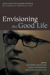 Envisioning the Good Life : Essays on God, Christ, and Human Flourishing in Honor of Miroslav Volf