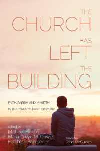 The Church Has Left the Building : Faith, Parish, and Ministry in the Twenty-First Century