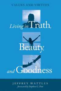 Living in Truth, Beauty, and Goodness : Values and Virtues
