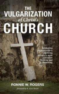The Vulgarization of Christ's Church : Combating Progressivism's Damning Influence upon Christian Thinking and Preaching