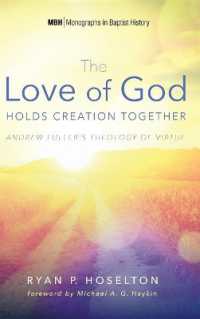 The Love of God Holds Creation Together : Andrew Fuller's Theology of Virtue (Monographs in Baptist History)