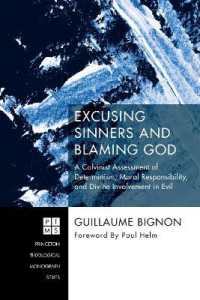 Excusing Sinners and Blaming God : A Calvinist Assessment of Determinism, Moral Responsibility, and Divine Involvement in Evil (Princeton Theological Monograph)
