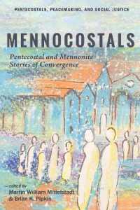 Mennocostals : Pentecostal and Mennonite Stories of Convergence (Pentecostals, Peacemaking, and Social Justice)