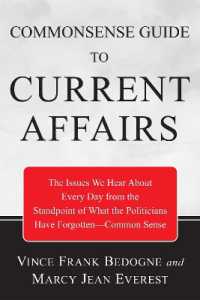Commonsense Guide to Current Affairs : The Issues We Hear about Every Day from the Standpoint of What the Politicians Have Forgotten--Common Sense