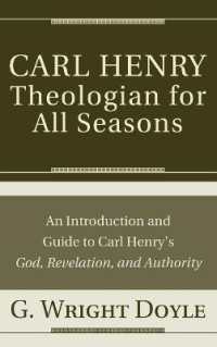 Carl Henry--Theologian for All Seasons : An Introduction and Guide to Carl Henry's God, Revelation, and Authority