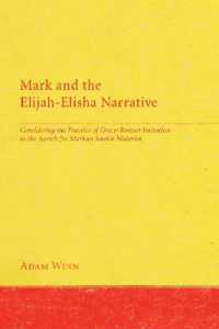 Mark and the Elijah-Elisha Narrative : Considering the Practice of Greco-Roman Imitation in the Search for Markan Source Material