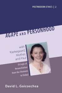 Agape and Personhood : With Kierkegaard, Mother, and Paul (a Logic of Reconciliation from the Shamans to Today) (Postmodern Ethics)