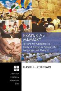 Prayer as Memory : Toward the Comparative Study of Prayer as Apocalyptic Language and Thought (Princeton Theological Monograph)