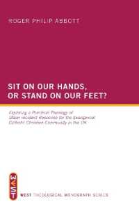 Sit on Our Hands, or Stand on Our Feet? (West Theological Monograph)