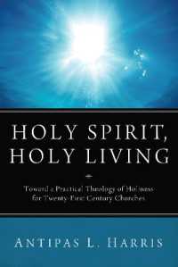 Holy Spirit, Holy Living : Toward a Practical Theology of Holiness for Twenty-First Century Churches