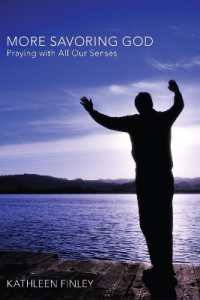 More Savoring God : Praying with All Our Senses