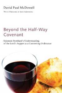 Beyond the Half-Way Covenant : Solomon Stoddard's Understanding of the Lord's Supper as a Converting Ordinance