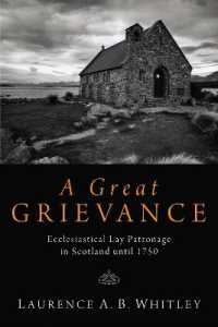 A Great Grievance : Ecclesiastical Lay Patronage in Scotland Until 1750