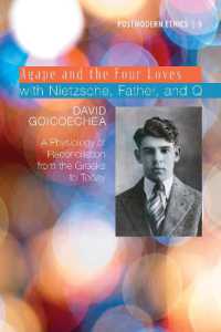 Agape and the Four Loves with Nietzsche, Father, and Q : A Physiology of Reconciliation from the Greeks to Today (Postmodern Ethics)