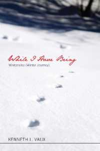 While I Have Being : Winterreise (Winter Journey)