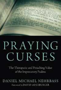 Praying Curses : The Therapeutic and Preaching Value of the Imprecatory Psalms