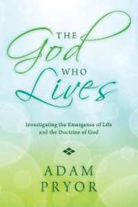 The God Who Lives : Investigating the Emergence of Life and the Doctrine of God