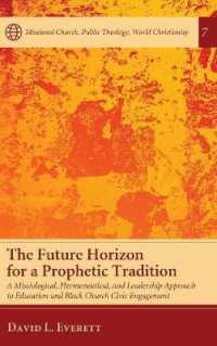 The Future Horizon for a Prophetic Tradition : A Missiological, Hermeneutical, and Leadership Approach to Education and Black Church Civic Engagement (Missional Church, Public Theology, World Christianity)