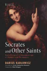 Socrates and Other Saints : Early Christian Understandings of Reason and Philosophy (Kalos)